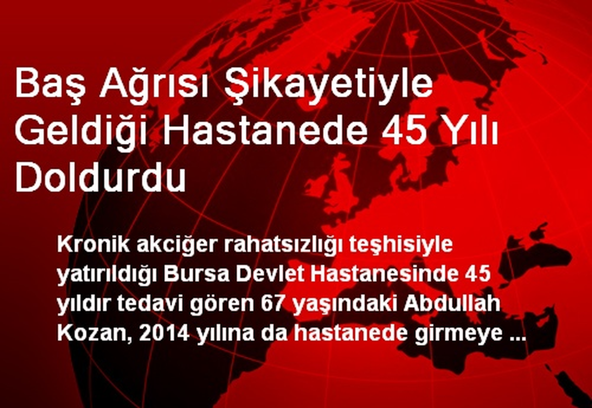 Baş Ağrısı Şikayetiyle Geldiği Hastanede 45 Yılı Doldurdu