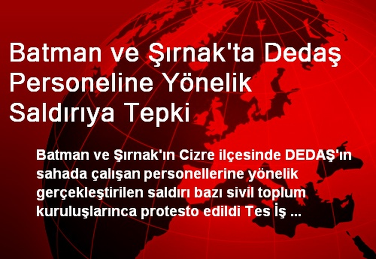 Batman ve Şırnak'ta Dedaş Personeline Yönelik Saldırıya Tepki