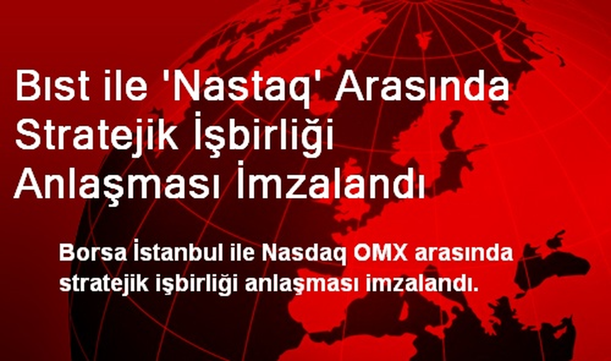 Bıst ile \'Nastaq\' Arasında Stratejik İşbirliği Anlaşması İmzalandı