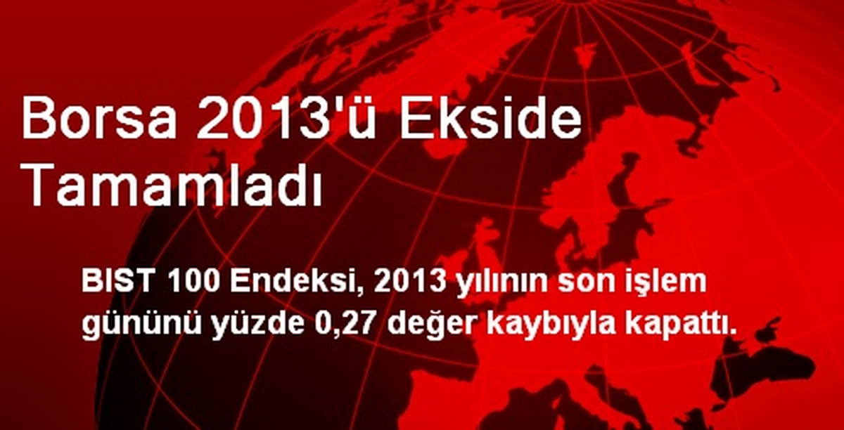 Borsa 2013\'ü Ekside Tamamladı