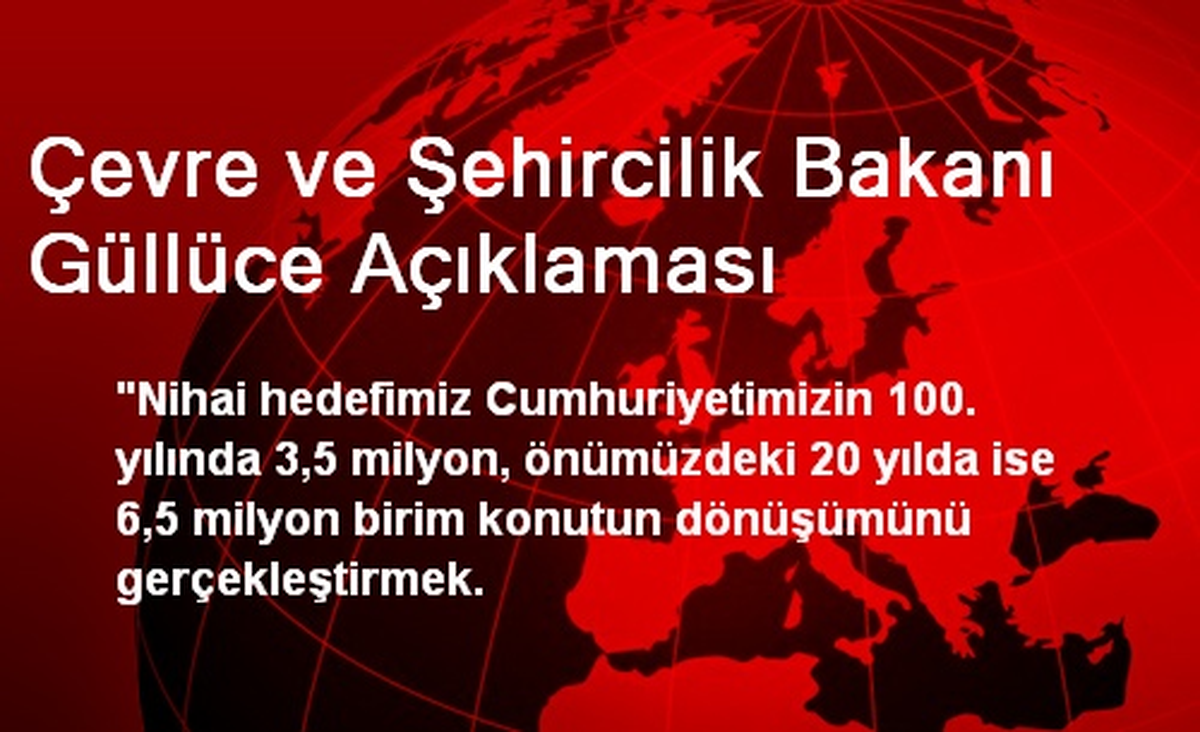 Çevre ve Şehircilik Bakanı Güllüce Açıklaması
