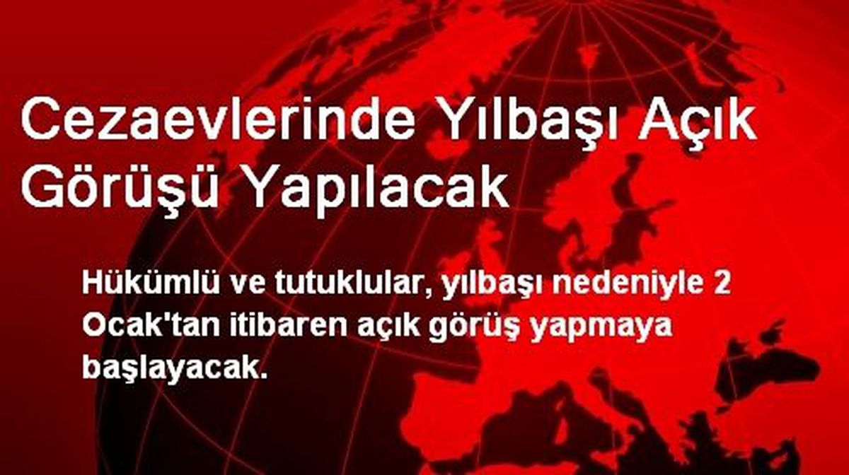 Cezaevlerinde Yılbaşı Açık Görüşü Yapılacak