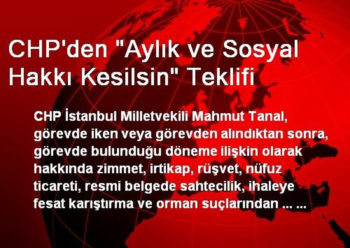 CHP\'den "Aylık ve Sosyal Hakkı Kesilsin" Teklifi