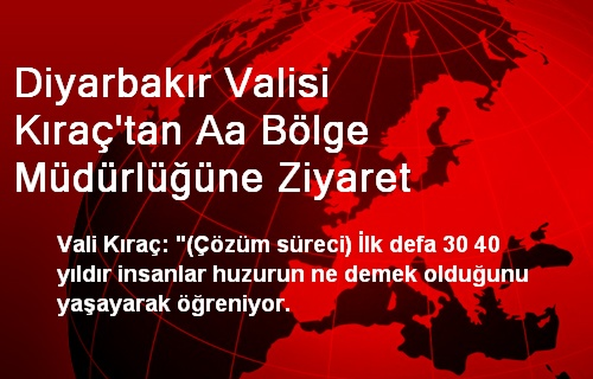 Diyarbakır Valisi Kıraç\'tan Aa Bölge Müdürlüğüne Ziyaret