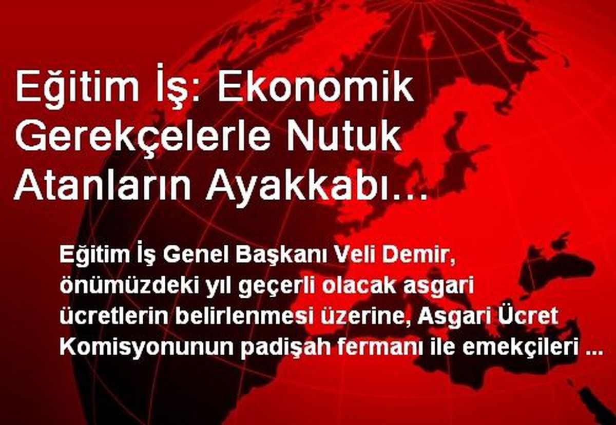 Eğitim İş: Ekonomik Gerekçelerle Nutuk Atanların Ayakkabı Kutularından Milyonlar Çıkıyor
