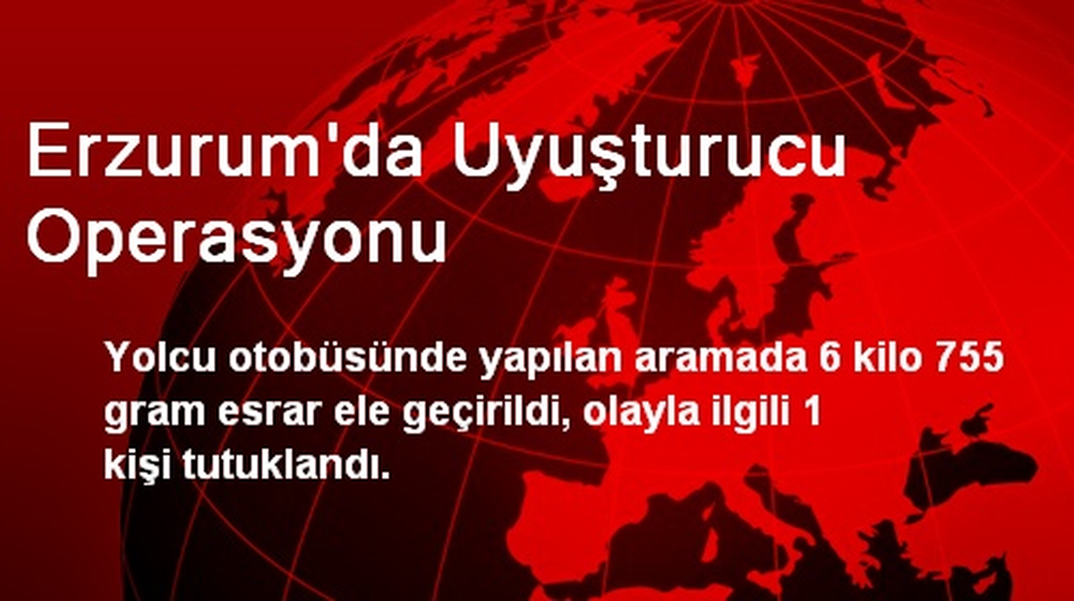 Erzurum\'da Uyuşturucu Operasyonu