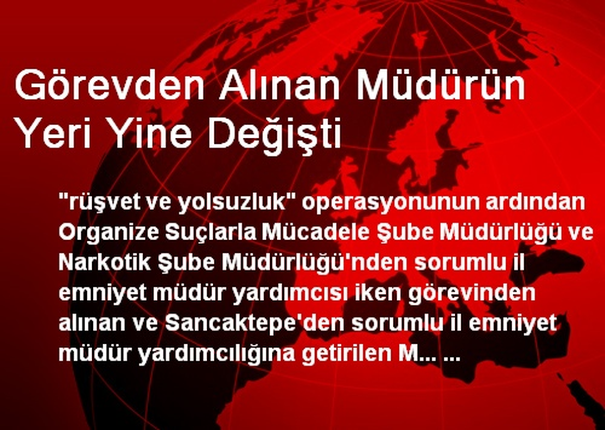 Görevden Alınan Müdürün Yeri Yine Değişti