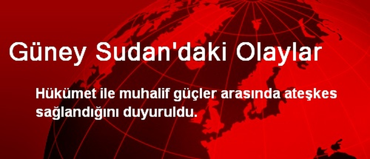 Güney Sudan\'daki Olaylar