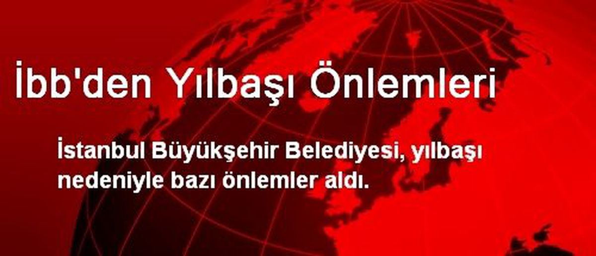 İbb\'den Yılbaşı Önlemleri