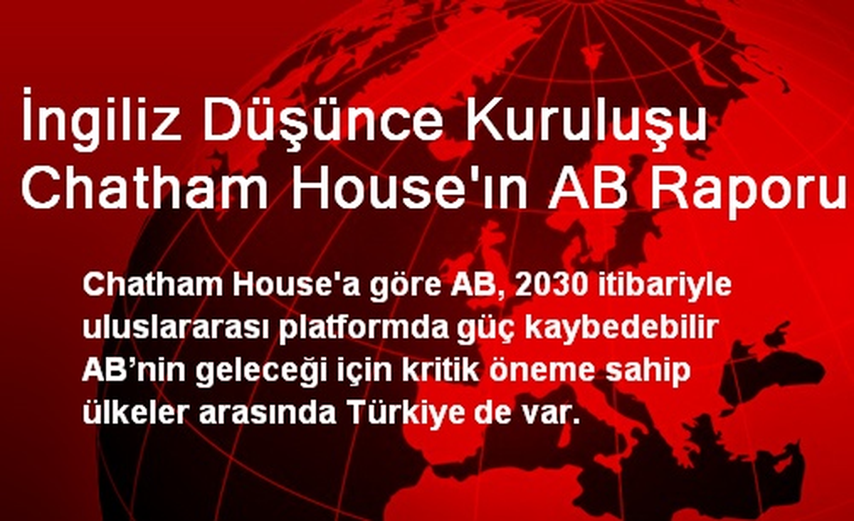 İngiliz Düşünce Kuruluşu Chatham House\'ın AB Raporu