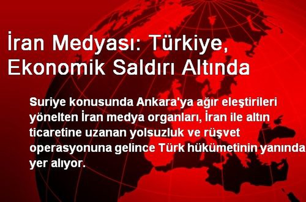 İran Medyası: Türkiye, Ekonomik Saldırı Altında