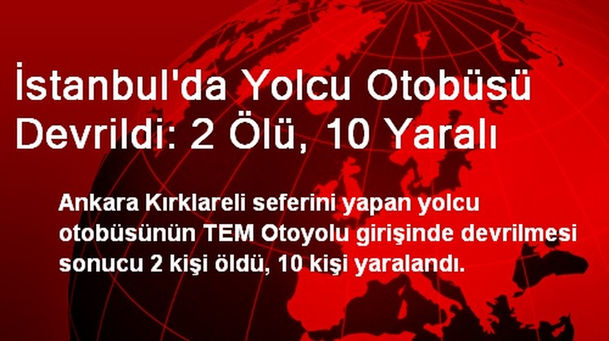 İstanbul\'da Yolcu Otobüsü Devrildi: 2 Ölü, 10 Yaralı