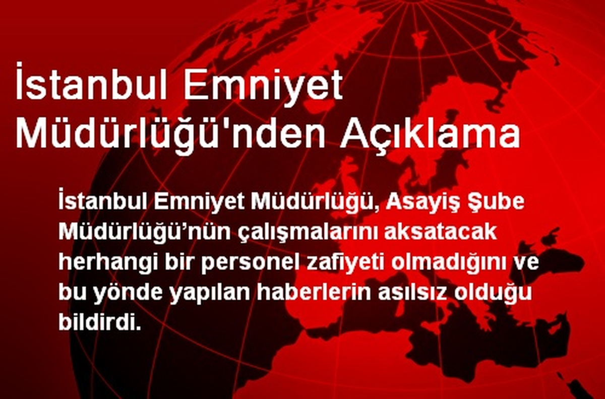 İstanbul Emniyet Müdürlüğü\'nden Açıklama