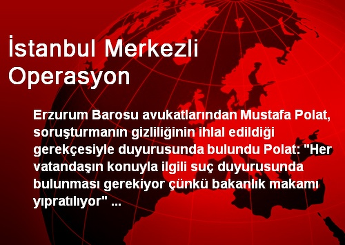 İstanbul Merkezli Operasyon
