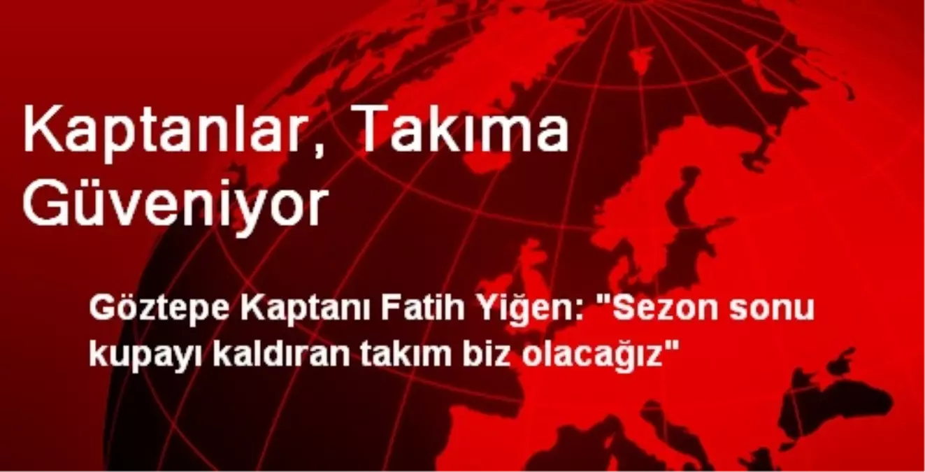 "Kupayı Kaldıran Takım Biz Olacağız"