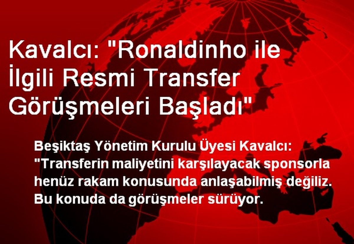 Kavalcı: "Ronaldinho ile İlgili Resmi Transfer Görüşmeleri Başladı"