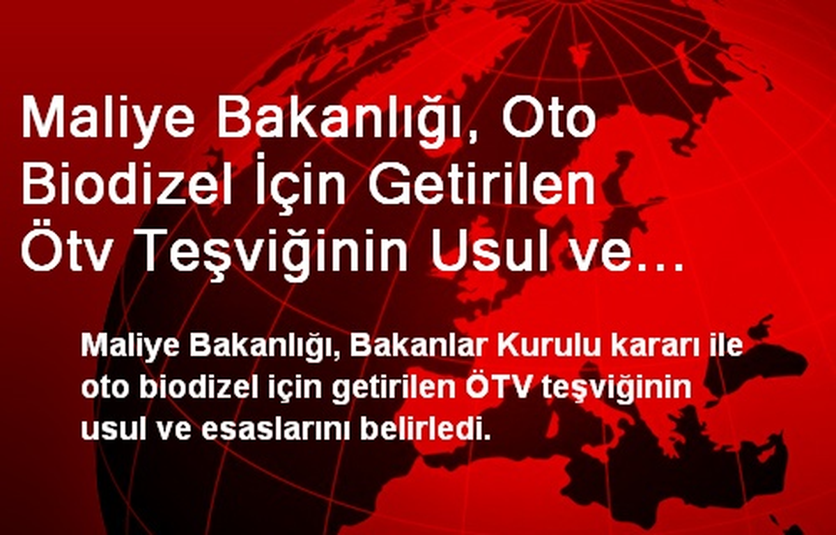 Maliye Bakanlığı, Oto Biodizel İçin Getirilen Ötv Teşviğinin Usul ve Esaslarını Belirledi