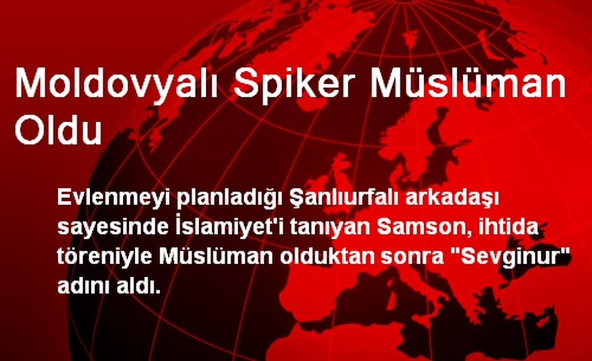 Moldovyalı Spiker Müslüman Oldu