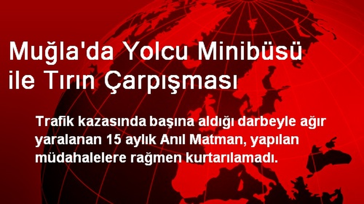 Muğla\'da Yolcu Minibüsü ile Tırın Çarpışması