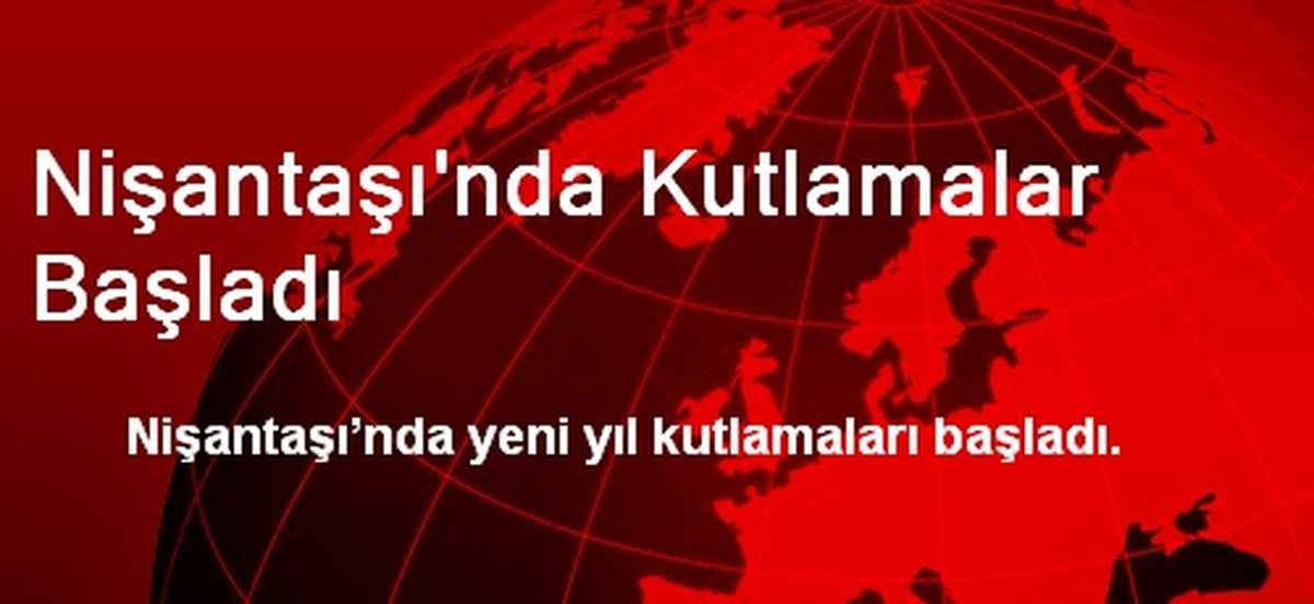 Nişantaşı\'nda Kutlamalar Başladı