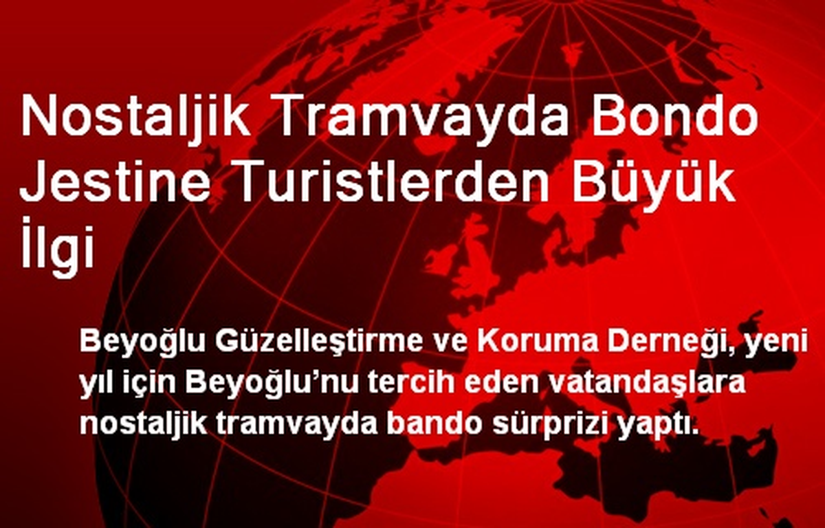 Nostaljik Tramvayda Bondo Jestine Turistlerden Büyük İlgi