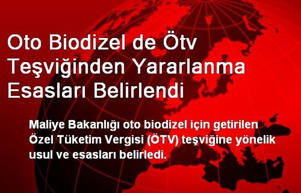 Oto Biodizel de Ötv Teşviğinden Yararlanma Esasları Belirlendi