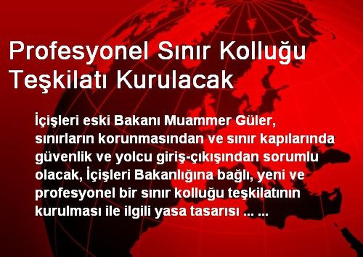 Profesyonel Sınır Kolluğu Teşkilatı Kurulacak