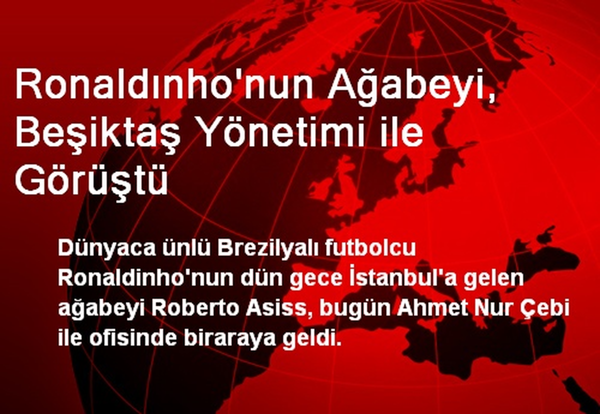 Ronaldınho\'nun Ağabeyi, Beşiktaş Yönetimi ile Görüştü