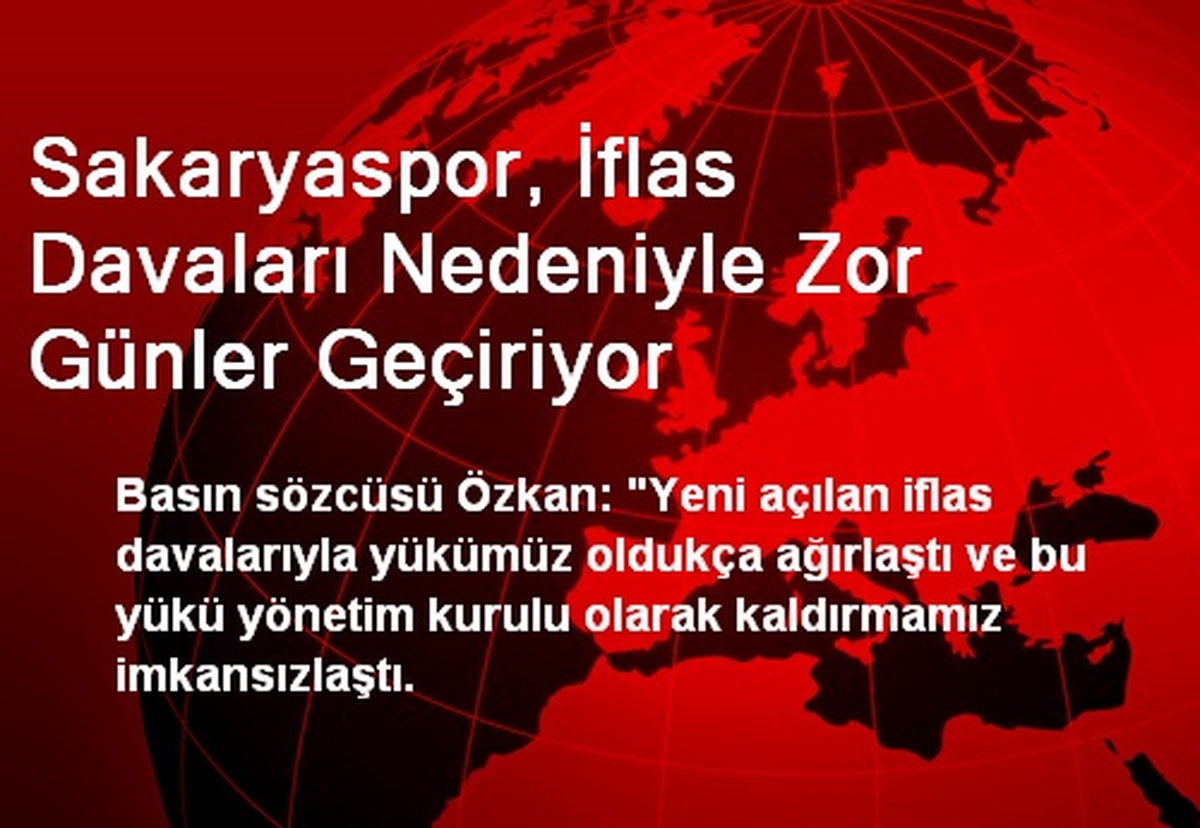 Sakaryaspor, İflas Davaları Nedeniyle Zor Günler Geçiriyor