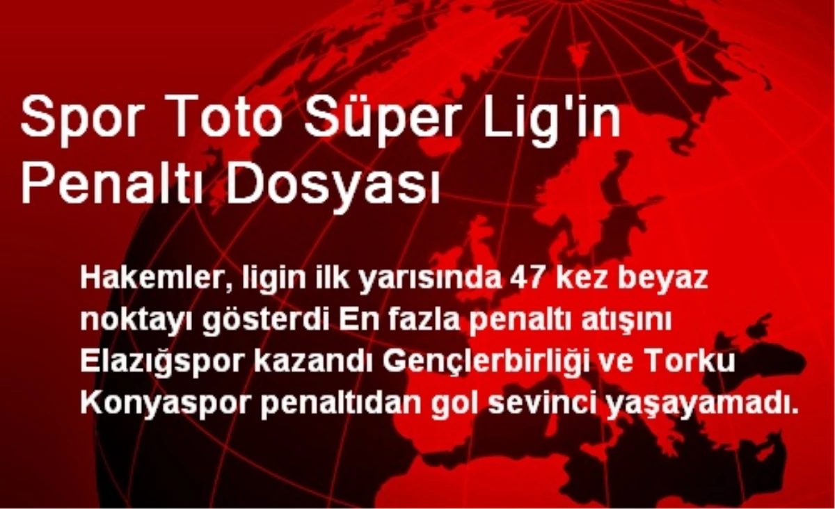 Spor Toto Süper Lig\'in Penaltı Dosyası