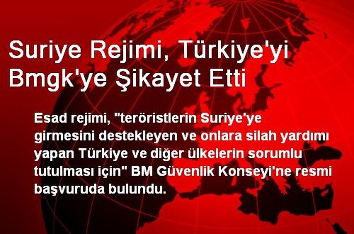 Suriye Rejimi, Türkiye\'yi Bmgk\'ye Şikayet Etti