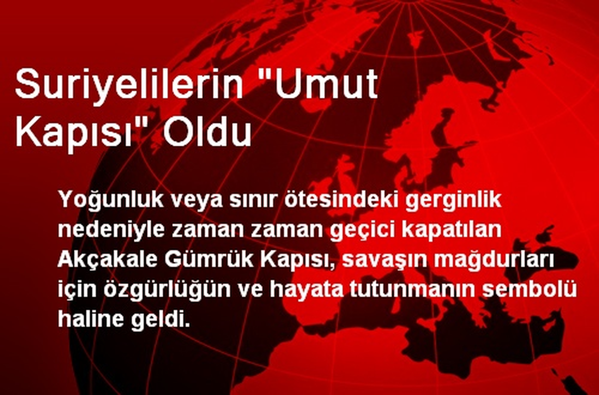 Suriyelilerin "Umut Kapısı" Oldu
