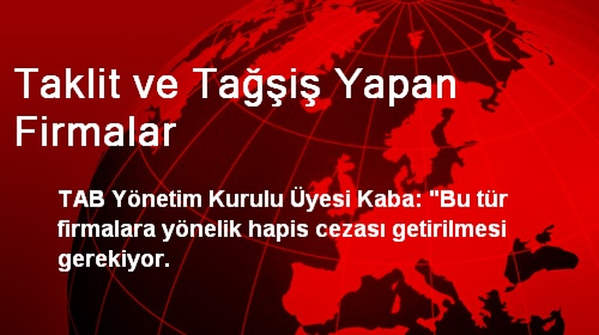 Taklit ve Tağşiş Yapan Firmalar