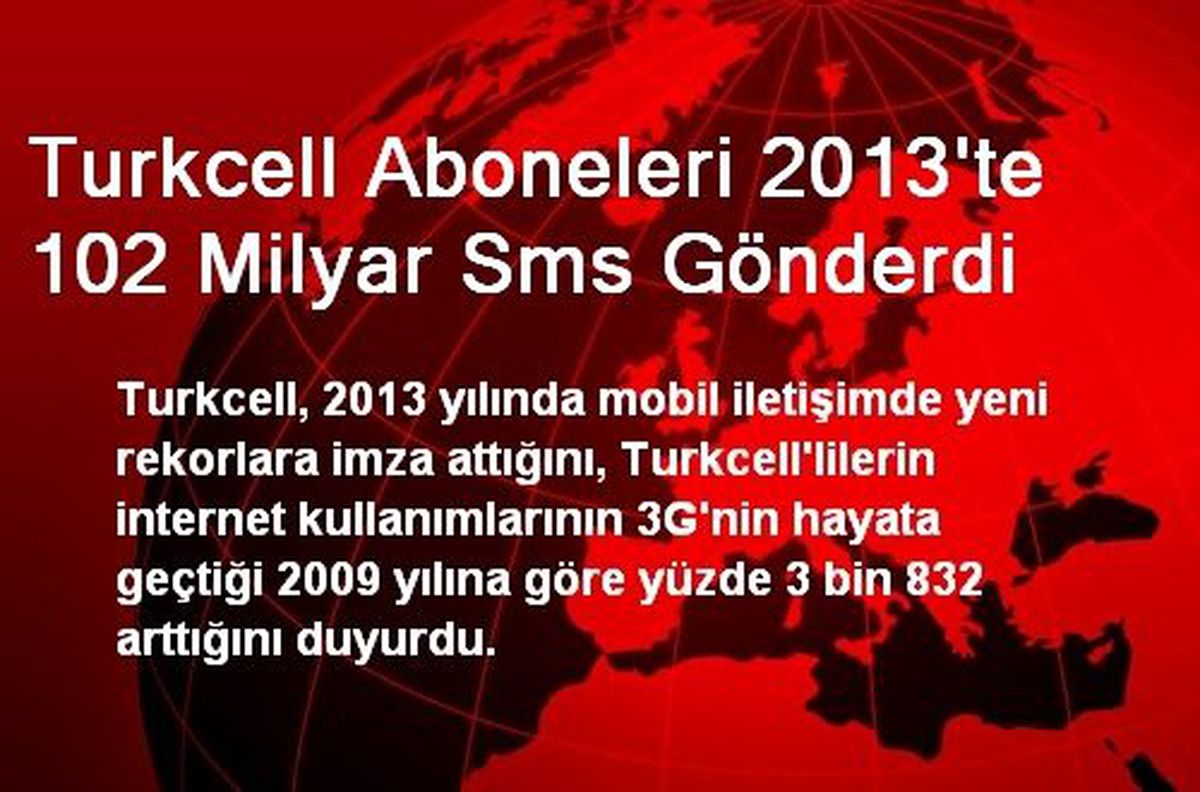 Turkcell Aboneleri 2013\'te 102 Milyar SMS Gönderdi
