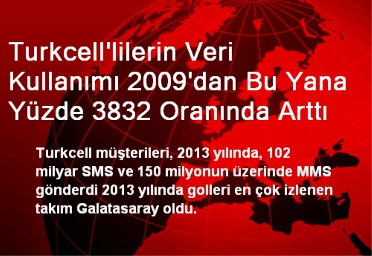 Turkcell\'lilerin Veri Kullanımı 2009\'dan Bu Yana Yüzde 3832 Oranında Arttı