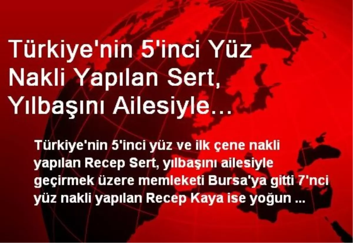 Türkiye\'nin 5\'inci Yüz Nakli Yapılan Sert, Yılbaşını Ailesiyle Geçirecek