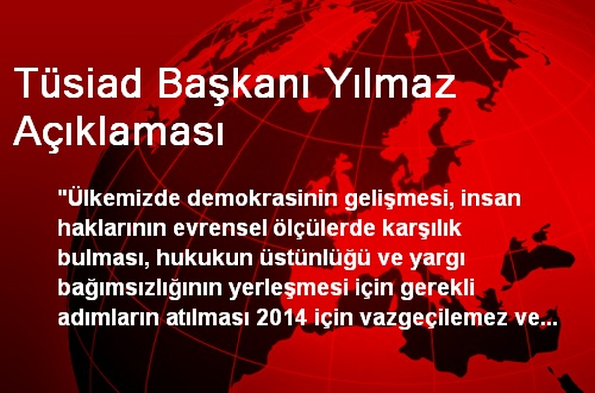 Tüsiad Başkanı Yılmaz Açıklaması