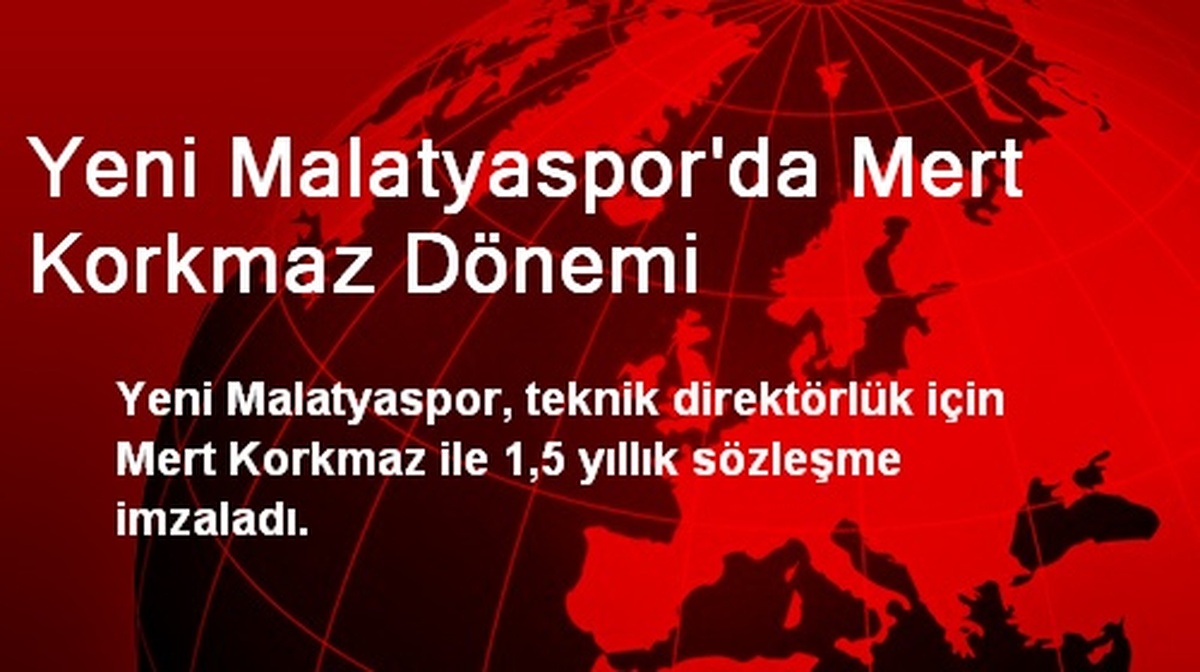 Yeni Malatyaspor\'da Mert Korkmaz Dönemi