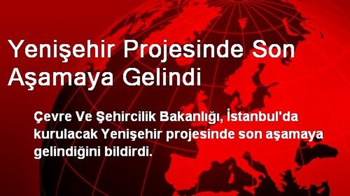 Yenişehir Projesinde Son Aşamaya Gelindi