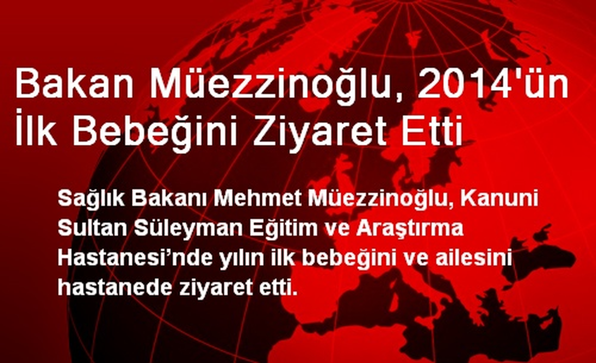 Bakan Müezzinoğlu, 2014\'ün İlk Bebeğini Ziyaret Etti