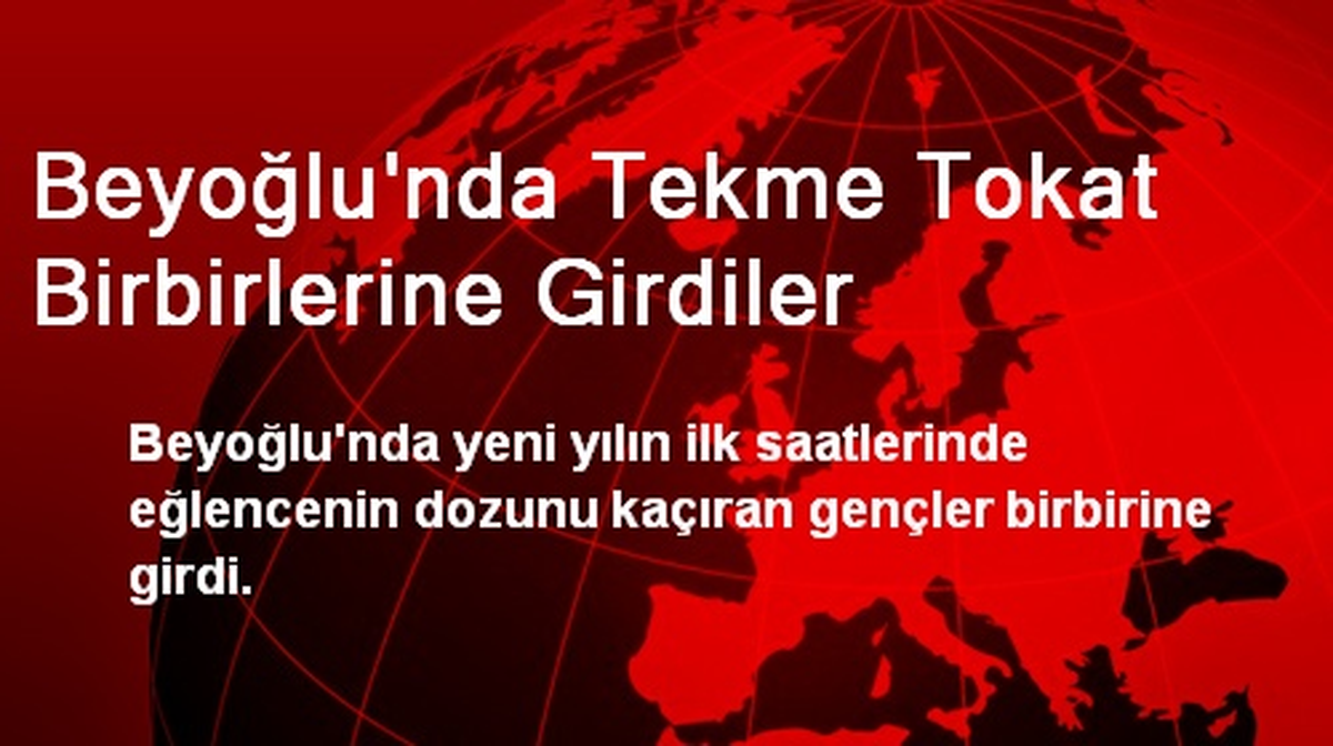 Beyoğlu\'nda Tekme Tokat Birbirlerine Girdiler
