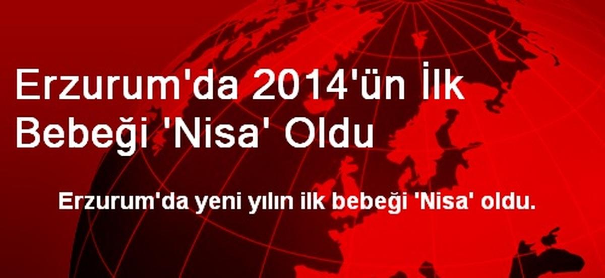 Erzurum\'da 2014\'ün İlk Bebeği \'Nisa\' Oldu