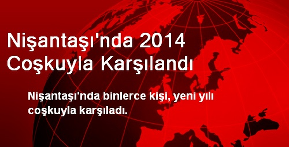 Nişantaşı\'nda 2014 Coşkuyla Karşılandı