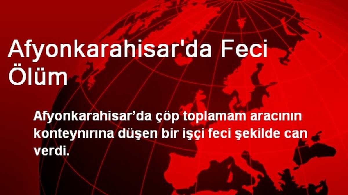Afyonkarahisar\'da Feci Ölüm