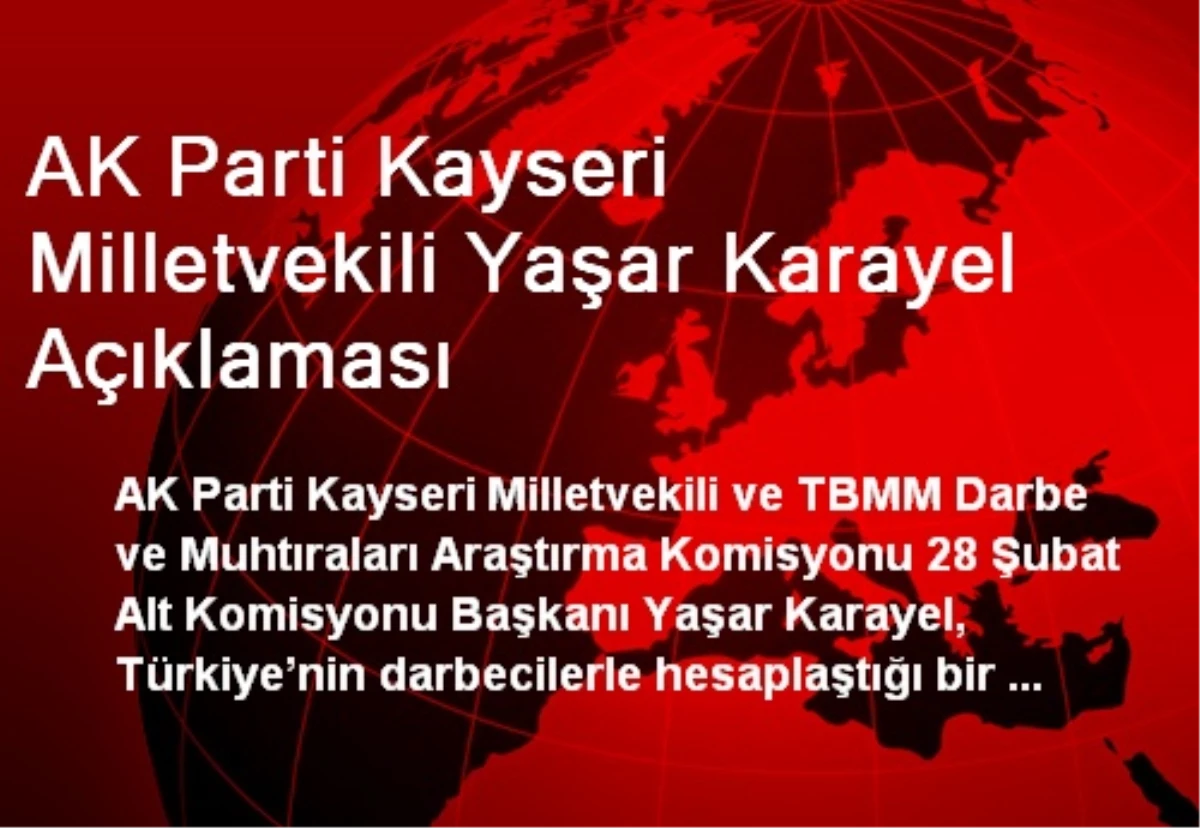 AK Parti Kayseri Milletvekili Yaşar Karayel Açıklaması