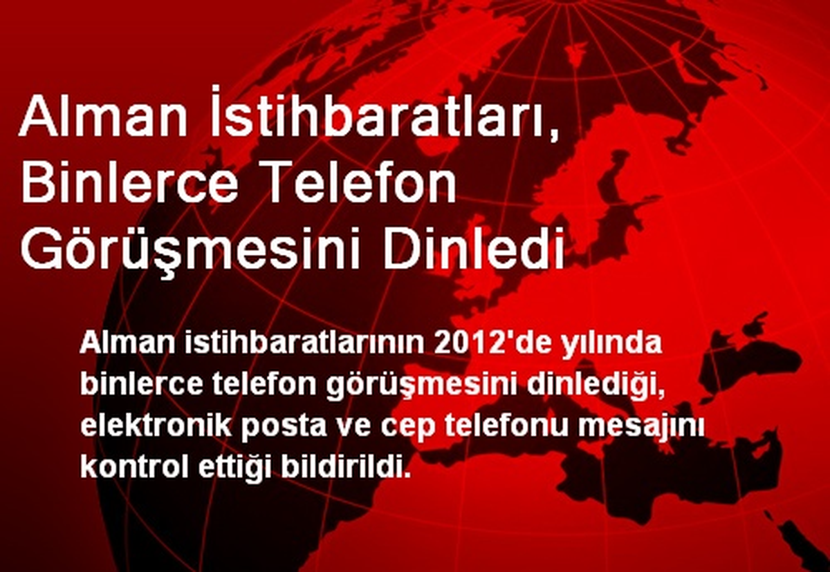 Alman İstihbaratları, Binlerce Telefon Görüşmesini Dinledi