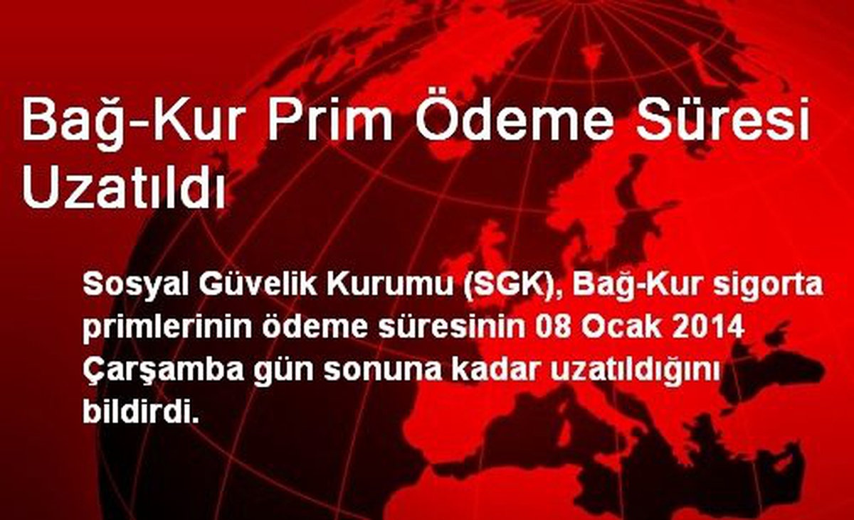 Bağ-Kur Prim Ödeme Süresi Uzatıldı