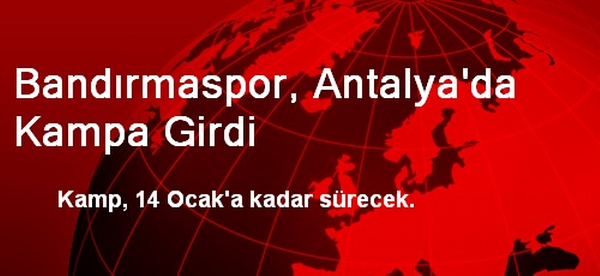 Bandırmaspor, Antalya\'da Kampa Girdi