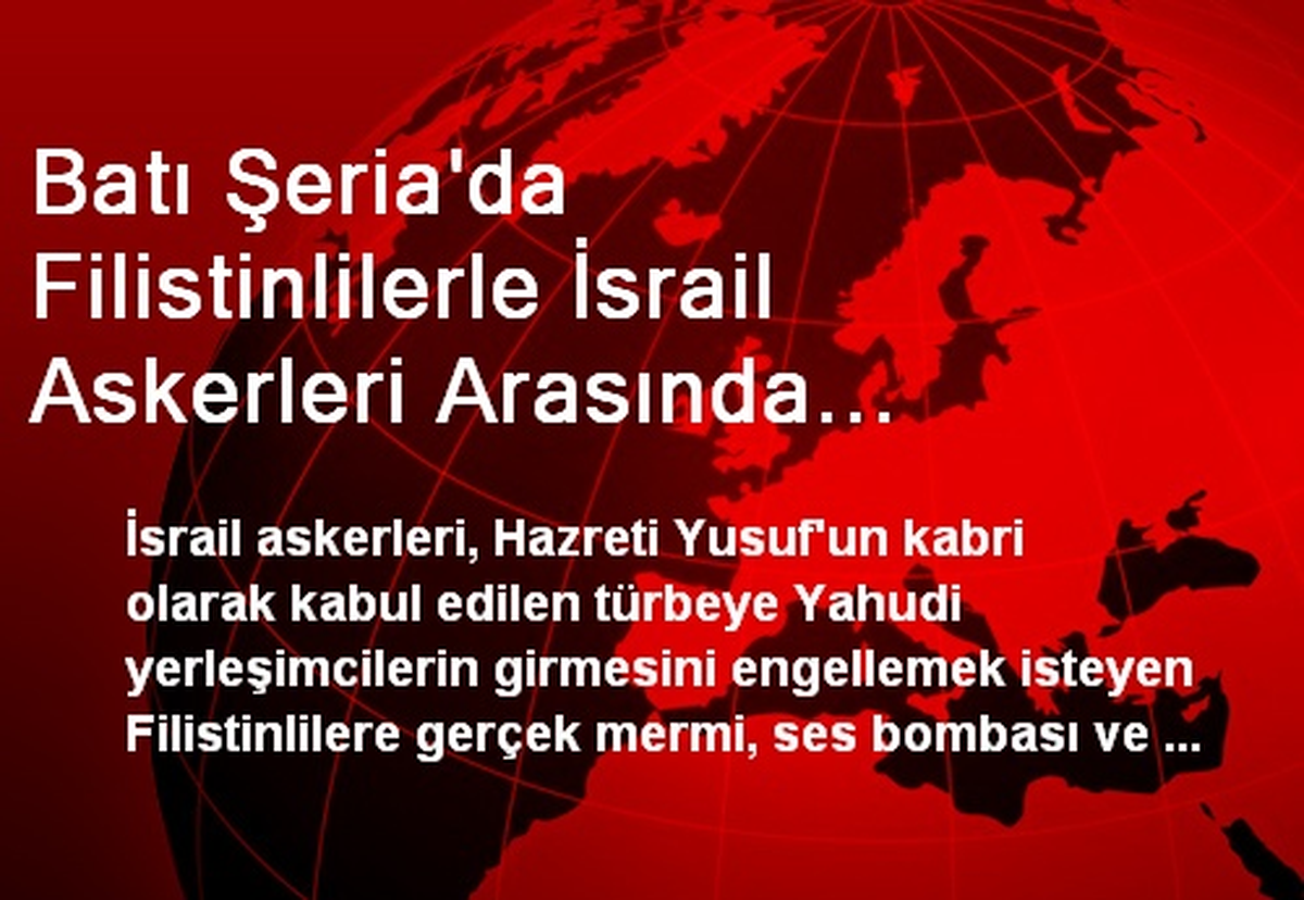 Batı Şeria\'da Filistinlilerle İsrail Askerleri Arasında Gerginlik