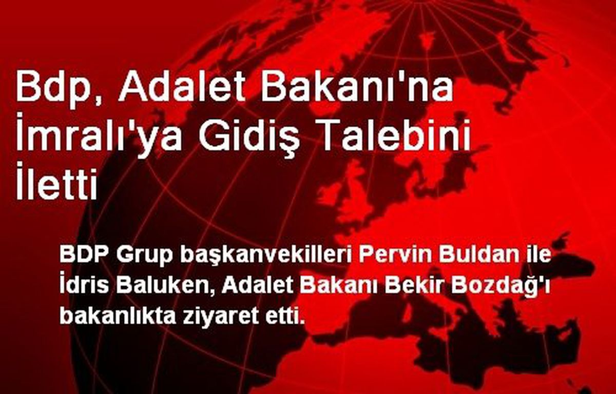 BDP, Adalet Bakanı\'na İmralı\'ya Gidiş Talebini İletti
